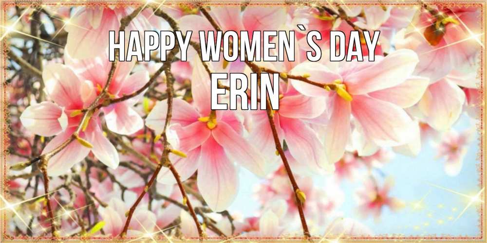 Greetings card с именем, Erin happy women`s day цветы деревьев на 8 марта Greetings with text for free download 